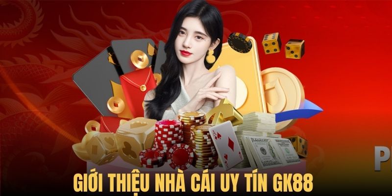 Gk88 - Đôi nét về thương hiệu giải trí chất lượng nhất