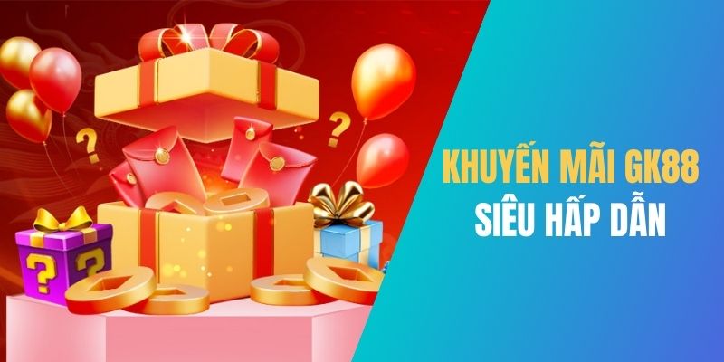 Khuyến mãi Gk88 được triển khai thường xuyên